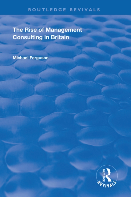The Rise of Management Consulting in Britain, PDF eBook