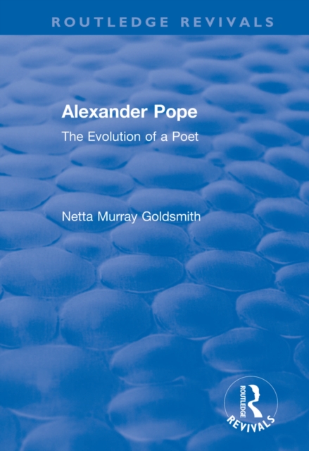 Alexander Pope : The Evolution of a Poet, EPUB eBook