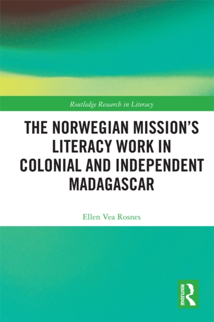 The Norwegian Mission's Literacy Work in Colonial and Independent Madagascar, PDF eBook