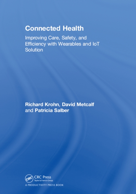 Connected Health : Improving Care, Safety, and Efficiency with Wearables and IoT Solution, PDF eBook