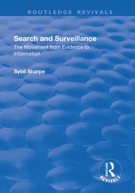 Search and Surveillance : The Movement from Evidence to Information, PDF eBook