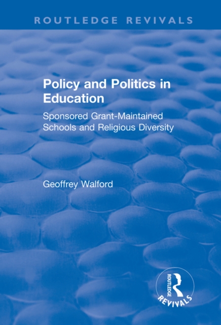 Policy and Politics in Education : Sponsored Grant-maintained Schools and Religious Diversity, EPUB eBook