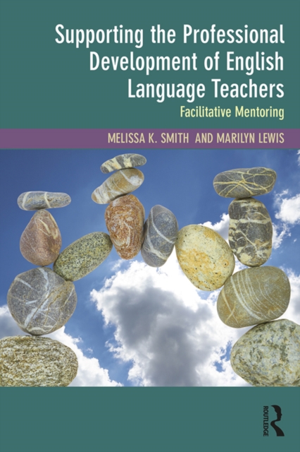 Supporting the Professional Development of English Language Teachers : Facilitative Mentoring, EPUB eBook