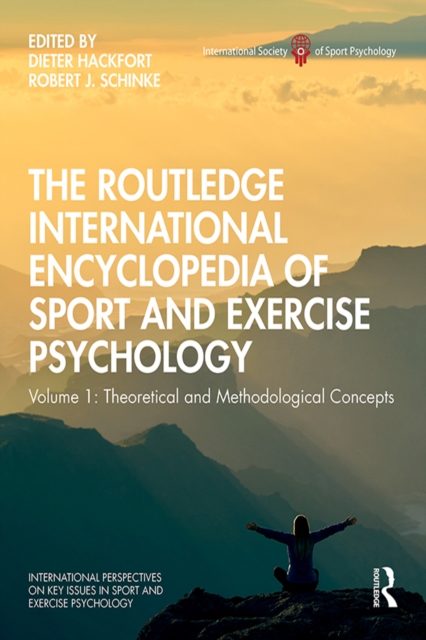 The Routledge International Encyclopedia of Sport and Exercise Psychology : Volume 1: Theoretical and Methodological Concepts, PDF eBook