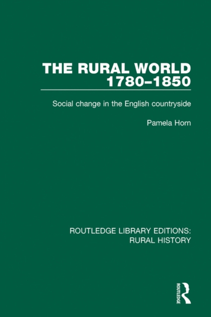 The Rural World 1780-1850 : Social Change in the English Countryside, EPUB eBook