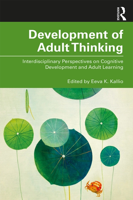 Development of Adult Thinking : Interdisciplinary Perspectives on Cognitive Development and Adult Learning, PDF eBook