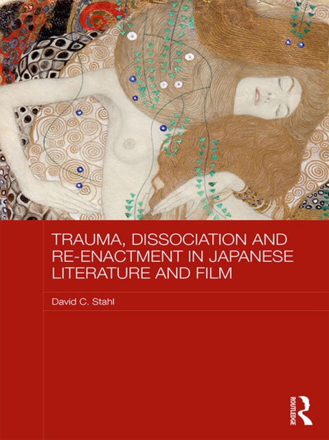 Trauma, Dissociation and Re-enactment in Japanese Literature and Film, PDF eBook