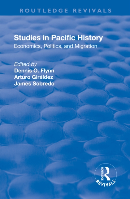 Studies in Pacific History : Economics, Politics, and Migration, PDF eBook