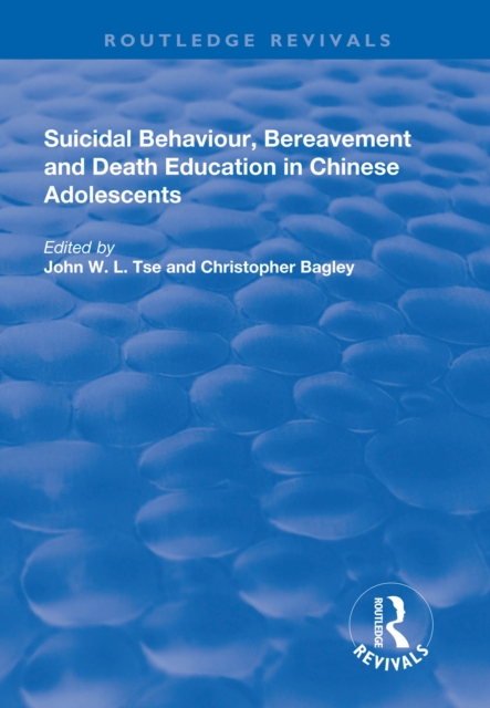 Suicidal Behaviour, Bereavement and Death Education in Chinese Adolescents : Hong Kong Studies, PDF eBook