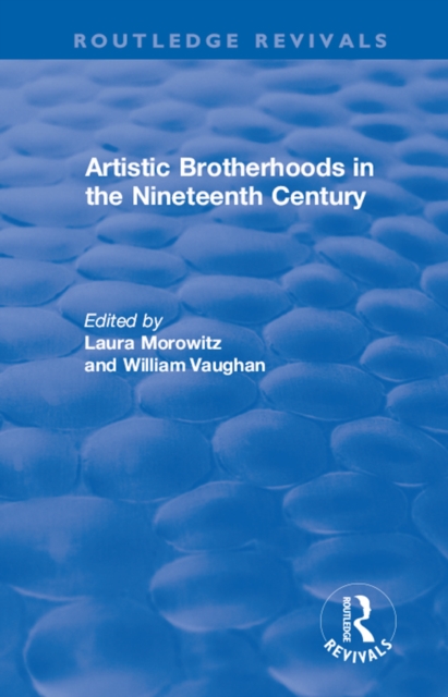 Artistic Brotherhoods in the Nineteenth Century, PDF eBook