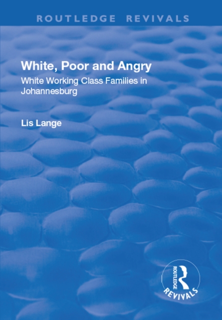 White, Poor and Angry : White Working Class Families in Johannesburg, PDF eBook