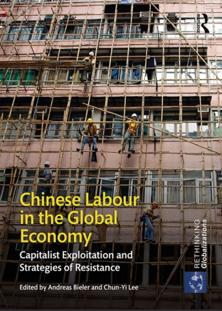Chinese Labour in the Global Economy : Capitalist Exploitation and Strategies of Resistance, EPUB eBook