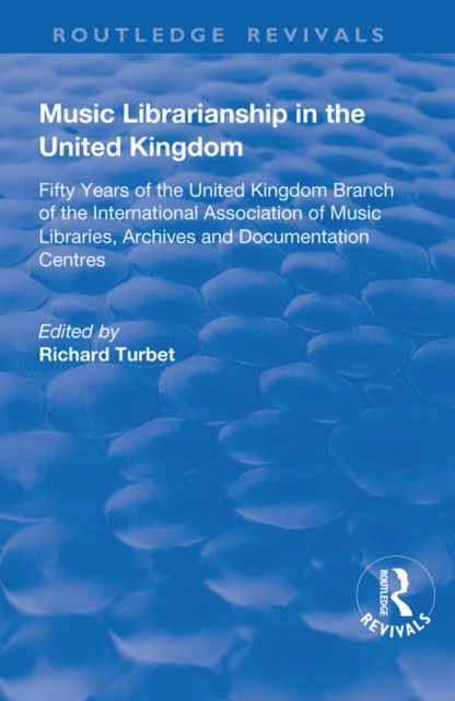 Music Librarianship in the UK: : Fifty Years of the British Branch of the International Association of Music Librarians, EPUB eBook