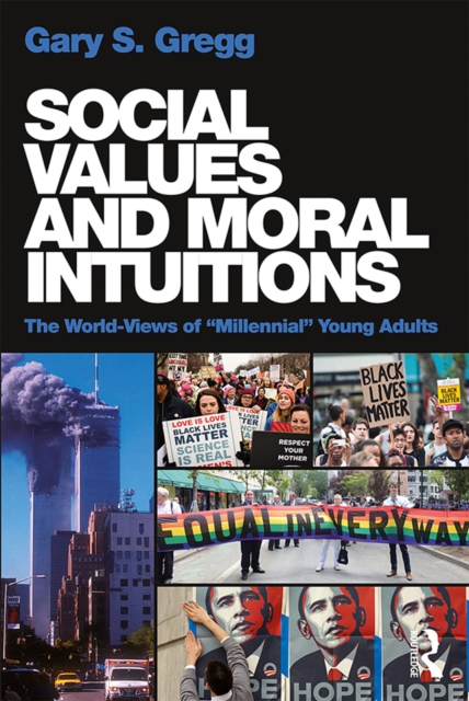 Social Values and Moral Intuitions : The World-Views of "Millennial" Young Adults, PDF eBook