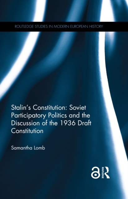 Stalin's Constitution : Soviet Participatory Politics and the Discussion of the 1936 Draft Constitution, EPUB eBook