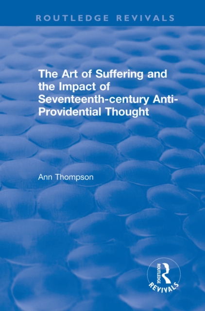 The Art of Suffering and the Impact of Seventeenth-century Anti-Providential Thought, EPUB eBook