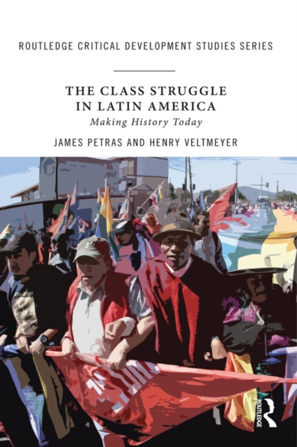 The Class Struggle in Latin America : Making History Today, EPUB eBook