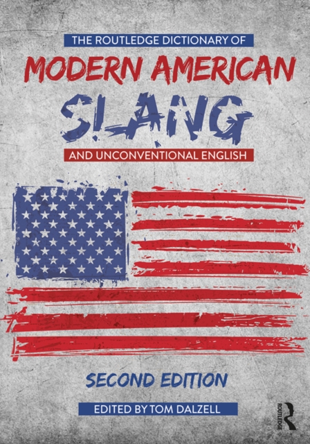 The Routledge Dictionary of Modern American Slang and Unconventional English, PDF eBook