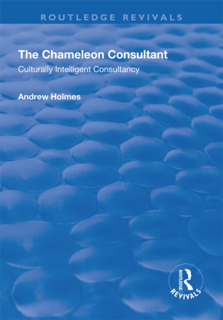 The Chameleon Consultant : Culturally Intelligent Consultancy, PDF eBook