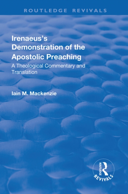 Irenaeus's Demonstration of the Apostolic Preaching : A Theological Commentary and Translation, EPUB eBook