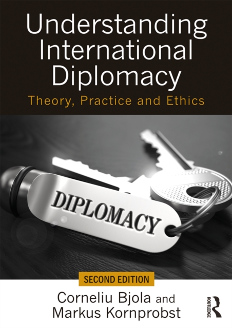 Understanding International Diplomacy : Theory, Practice and Ethics, PDF eBook
