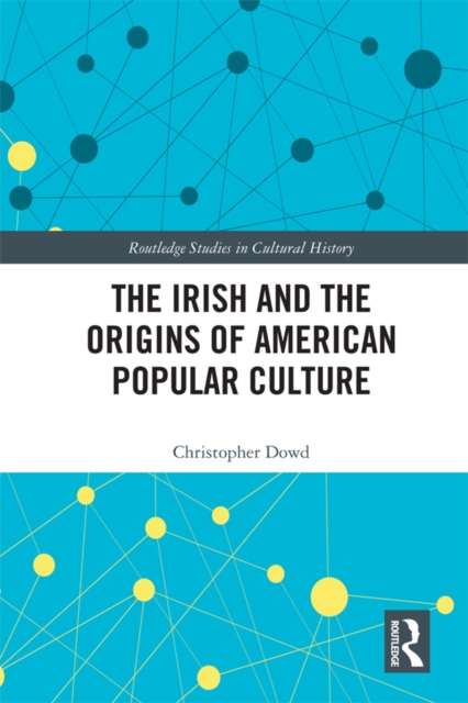 The Irish and the Origins of American Popular Culture, EPUB eBook