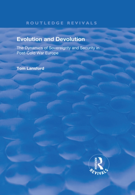 Evolution and Devolution : The Dynamics of Sovereignty and Security in Post-Cold War Europe, PDF eBook