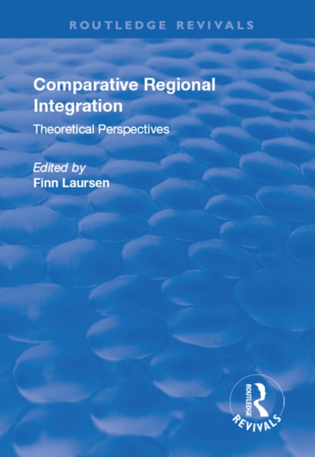 Comparative Regional Integration : Theoretical Perspectives, EPUB eBook
