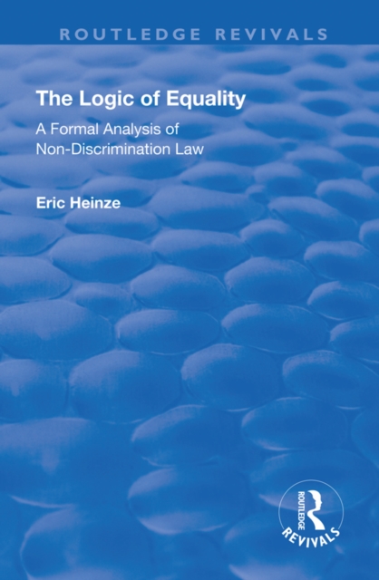 The Logic of Equality : A Formal Analysis of Non-Discrimination Law, EPUB eBook