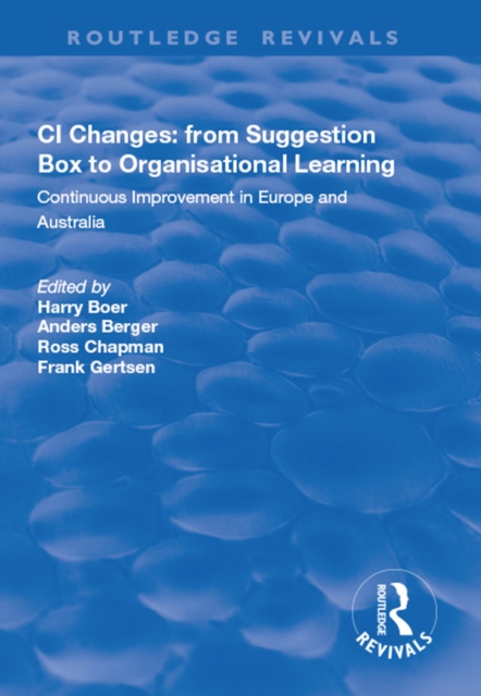 CI Changes from Suggestion Box to Organisational Learning : Continuous Improvement in Europe and Australia, EPUB eBook