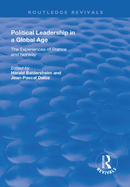 Political Leadership in a Global Age : The Experiences of France and Norway, PDF eBook