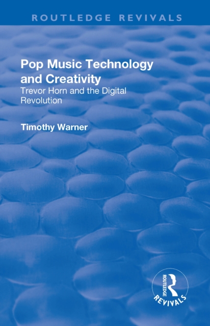 Pop Music : Technology and Creativity - Trevor Horn and the Digital Revolution, PDF eBook