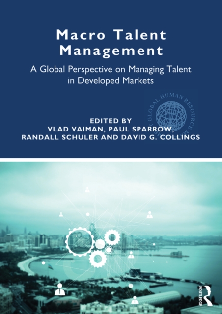 Macro Talent Management : A Global Perspective on Managing Talent in Developed Markets, EPUB eBook