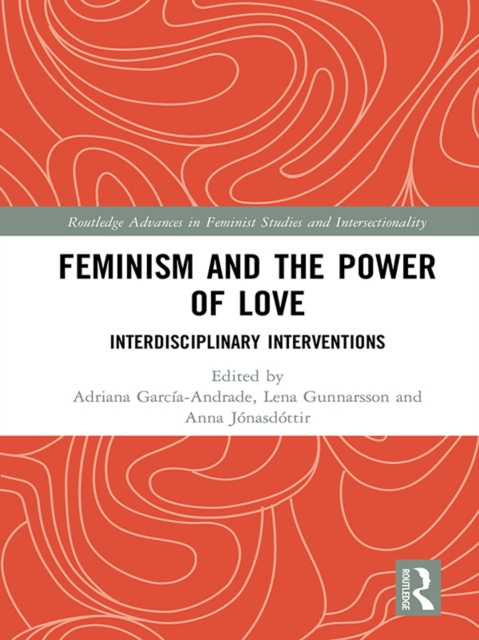 Feminism and the Power of Love : Interdisciplinary Interventions, EPUB eBook