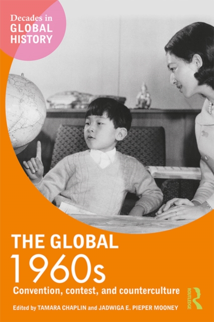 The Global 1960s : Convention, contest and counterculture, EPUB eBook