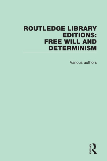 Routledge Library Editions: Free Will and Determinism, PDF eBook