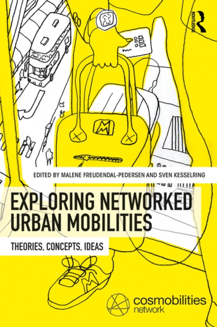 Exploring Networked Urban Mobilities : Theories, Concepts, Ideas, PDF eBook