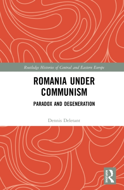 Romania under Communism : Paradox and Degeneration, EPUB eBook