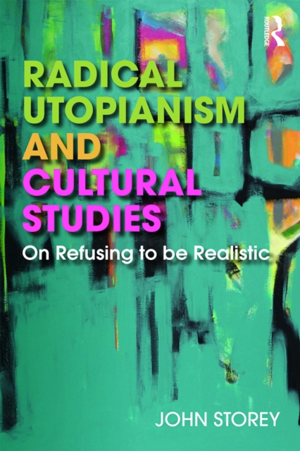 Radical Utopianism and Cultural Studies : On Refusing to be Realistic, PDF eBook