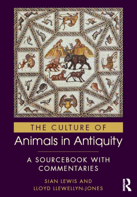 The Culture of Animals in Antiquity : A Sourcebook with Commentaries, EPUB eBook