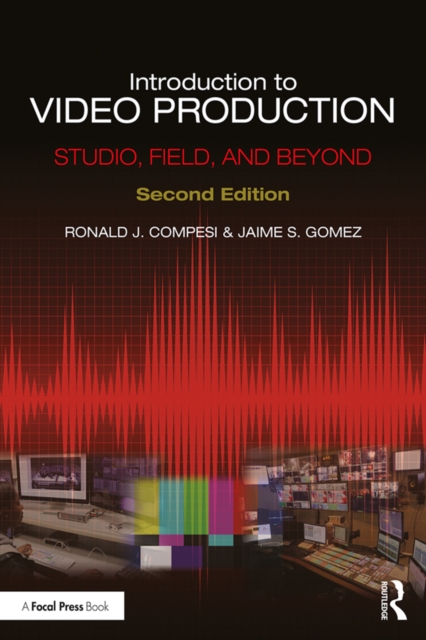 Introduction to Video Production : Studio, Field, and Beyond, EPUB eBook