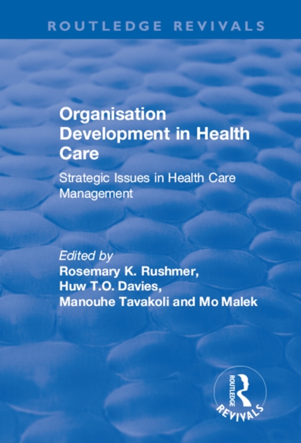Organisation Development in Health Care : Strategic Issues in Health Care Management, PDF eBook