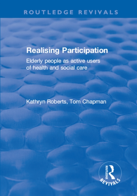 Realising Participation : Elderly People as Active Users of Health and Social Care, EPUB eBook