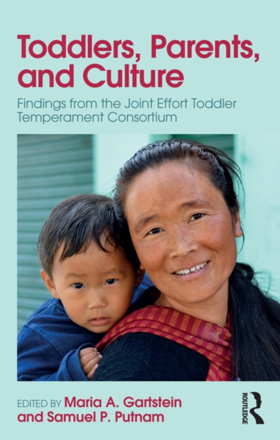 Toddlers, Parents and Culture : Findings from the Joint Effort Toddler Temperament Consortium, EPUB eBook