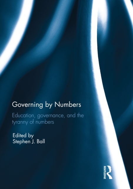 Governing by Numbers : Education, governance, and the tyranny of numbers, PDF eBook