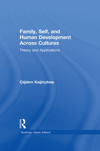 Family, Self, and Human Development Across Cultures : Theory and Applications, EPUB eBook