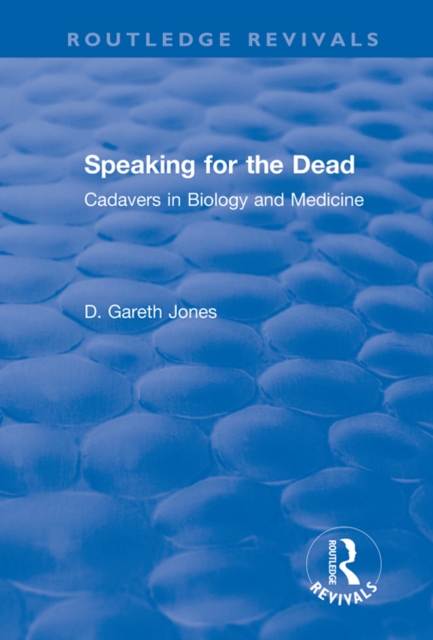 Speaking for the Dead : Cadavers in Biology and Medicine, EPUB eBook