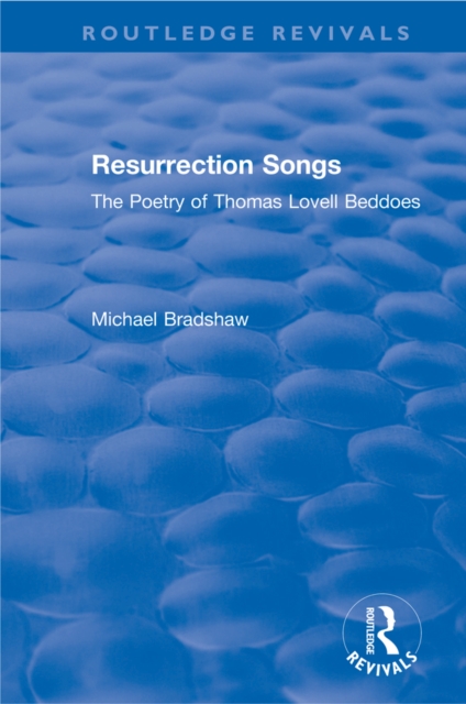 Resurrection Songs : The Poetry of Thomas Lovell Beddoes, PDF eBook
