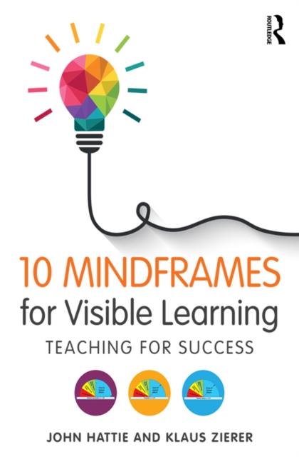 10 Mindframes for Visible Learning : Teaching for Success, PDF eBook