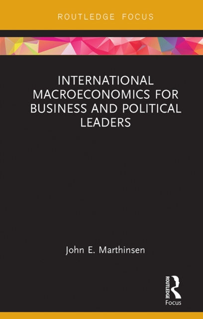International Macroeconomics for Business and Political Leaders, PDF eBook